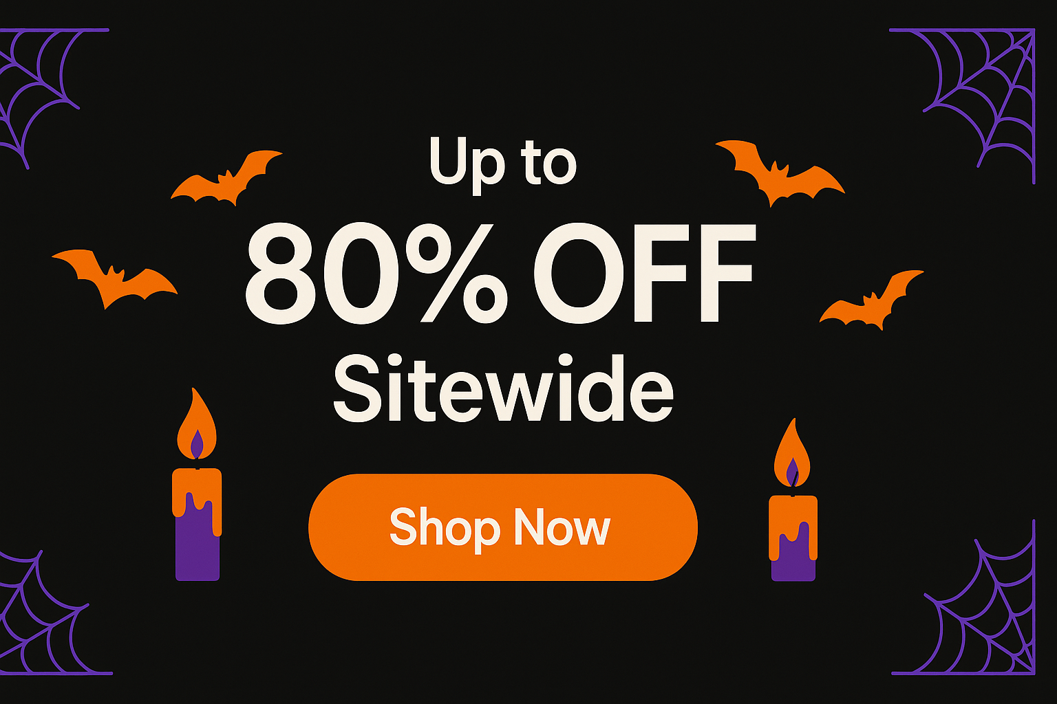 /imagine prompt: ecommerce website hero banner, halloween theme, sleek modern flat vector, black background (#0D0D0D), accents in halloween orange (#FF7518) and spooky purple (#6A0DAD), clean layout with centered safe area, bold headline text: "Up to 80% OFF Sitewide", CTA button text: "Shop Now", minimal icons (bats, candles, spiderweb corners), high contrast, glossy button, room for navigation bar top, no watermark --ar 12:5 --v 6
